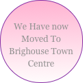 
We Have now Moved To Brighouse Town Centre